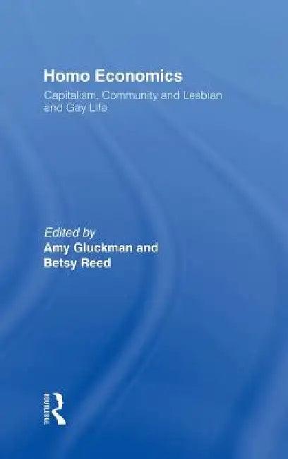 Homo Economics (English, Amy Gluckman | Betsy Reed)