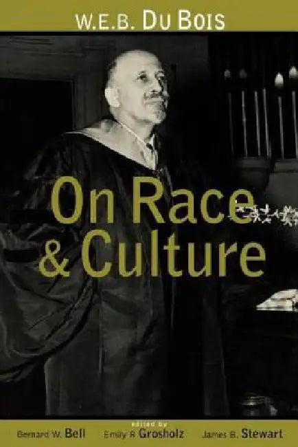 W.E.B. Du Bois on Race and Culture (English, Bell Bernard W. | Emily R. Grosholz | James B. Stewart)