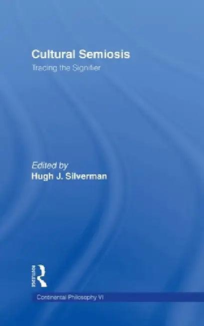 Cultural Semiosis (English, Hugh J. Silverman)
