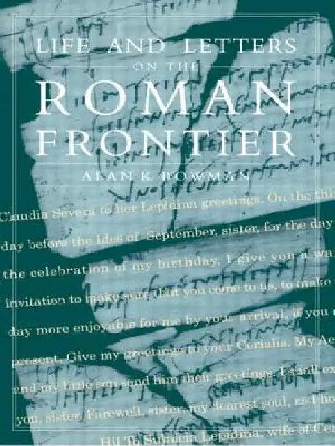 Life and Letters from the Roman Frontier (English, Alan K. Bowman)