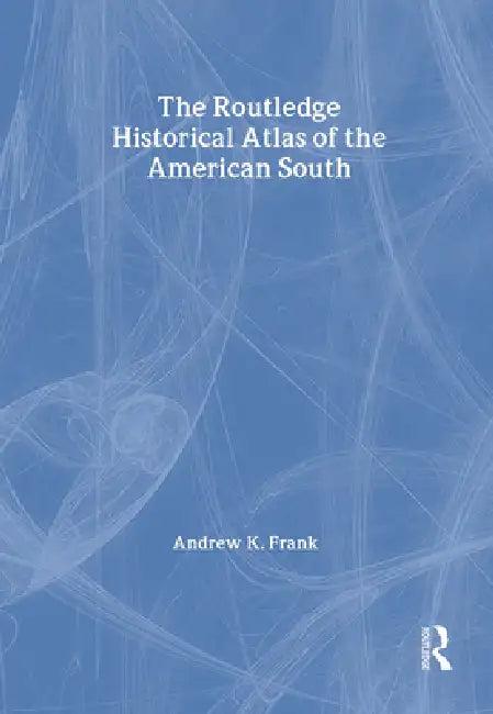 The Routledge Historical Atlas of the American South (English, Andrew Frank)