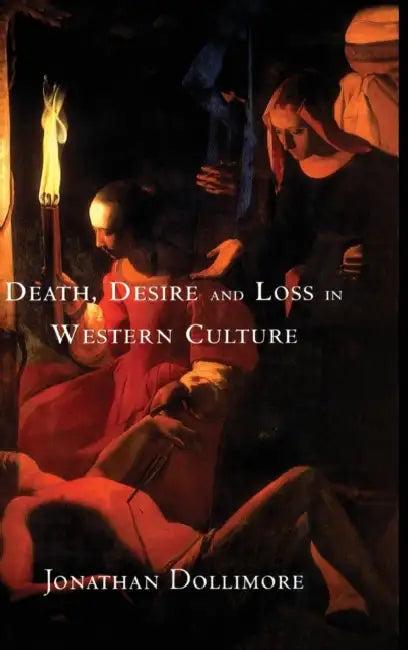 Death, Desire and Loss in Western Culture (English, Jonathan Dollimore)