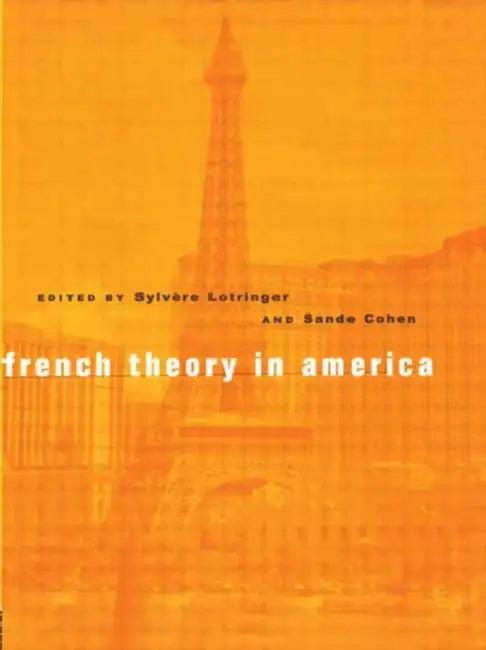 French Theory in America (English, Sylvere Lotringer | Sande Cohen)