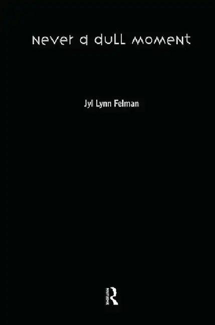Never a Dull Moment (English, Felman Jyl Lynn)