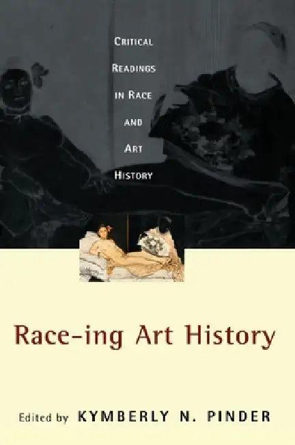 Race-Ing Art History (English, Kymberly N. Pinder)