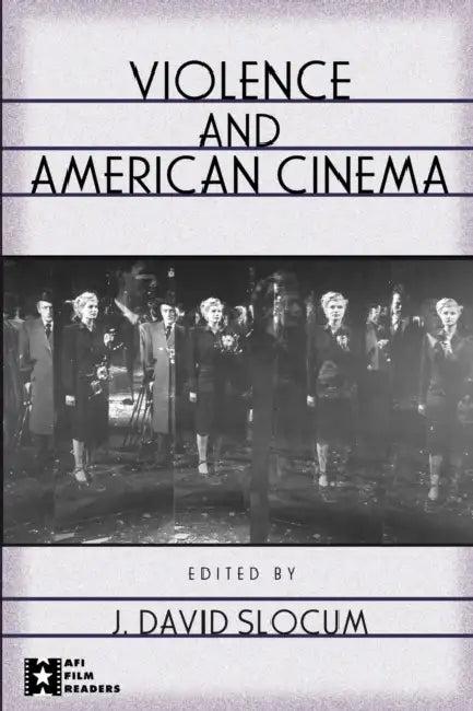 Violence and American Cinema (English, J. David Slocum)