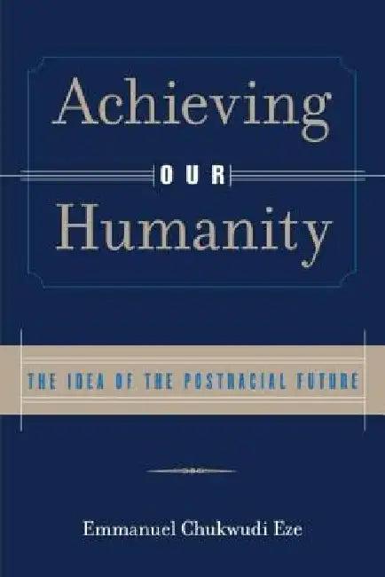 Achieving Our Humanity (English, Emmanuel C. Eze)