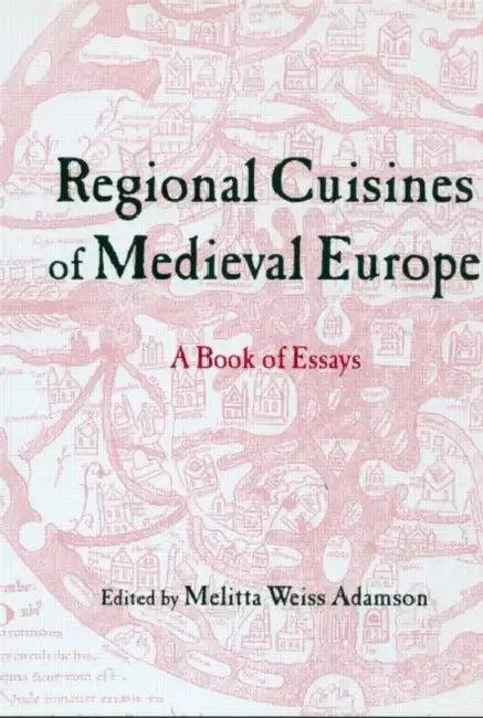 Regional Cuisines in Medieval Europe (English, Melitta Weiss Adamson)