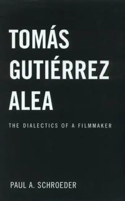 Tomas Gutierrez Alea (English, Paul a. Schroeder)