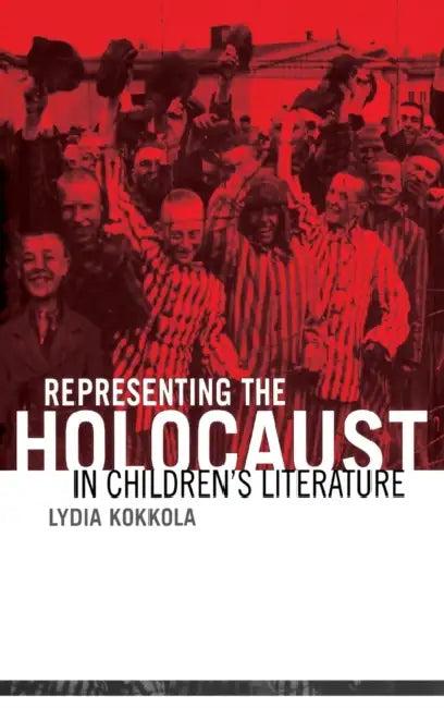 Representing the Holocaust in Children's Literature (English, Lydia Kokkola)