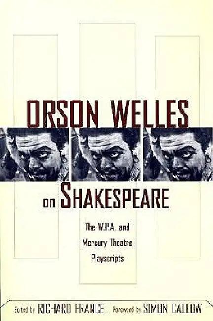 Orson Welles on Shakespeare (English, Richard France)