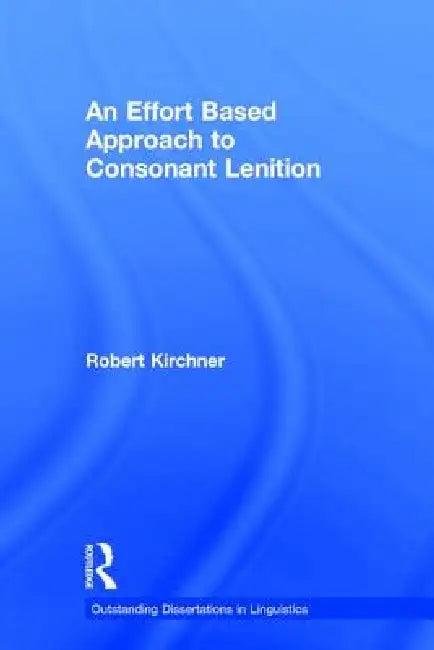 An Effort Based Approach to Consonant Lenition (English, Robert Kirchner)