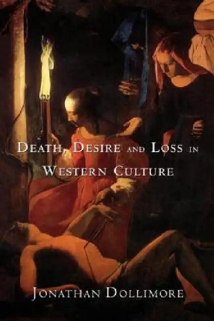 Death, Desire and Loss in Western Culture (English, Jonathan Dollimore)