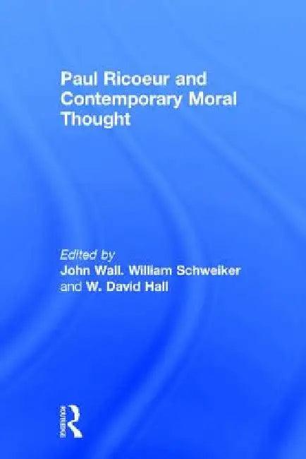 Paul Ricoeur and Contemporary Moral Thought (English, William Schweiker | John Wall | David Hall)