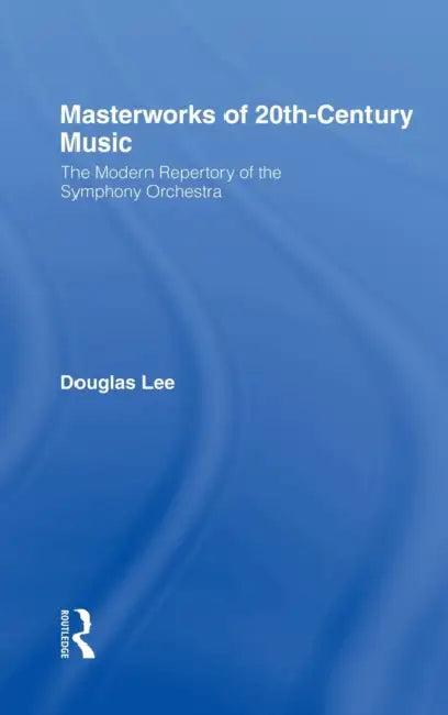 Masterworks of 20th-Century Music (English, Douglas Lee)