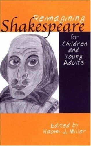 Reimagining Shakespeare for Children and Young Adults (English, Naomi Miller)