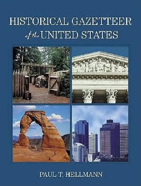 Historical Gazetteer of the United States (English, Paul T. Hellmann)