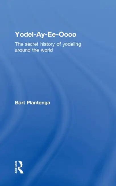 Yodel-Ay-Ee-Oooo (English, Bart Plantenga)