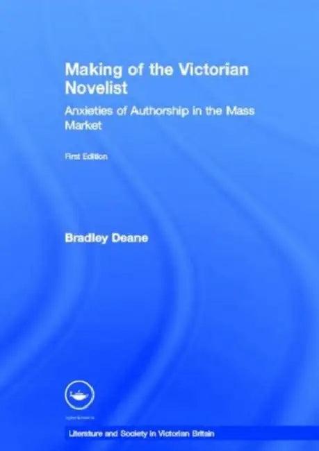Making of the Victorian Novelist (English, Bradley Deane)