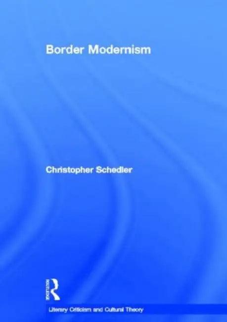 Border Modernism (English, Christopher Schedler)