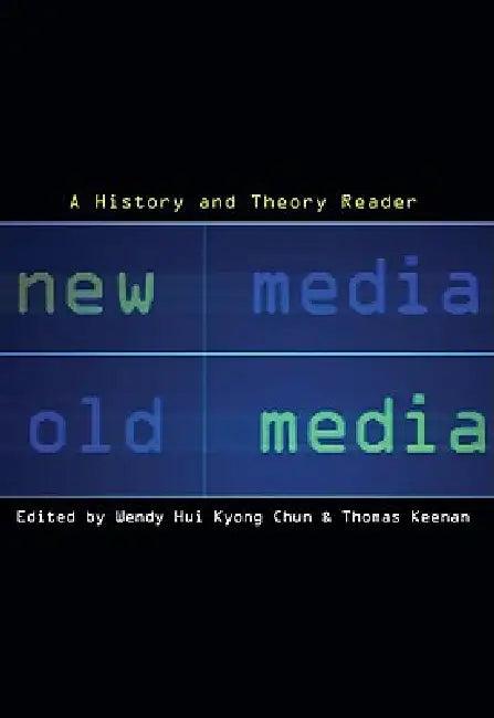 New Media, Old Media (English, Wendy Hui Kyong Chun | Thomas Keenan)
