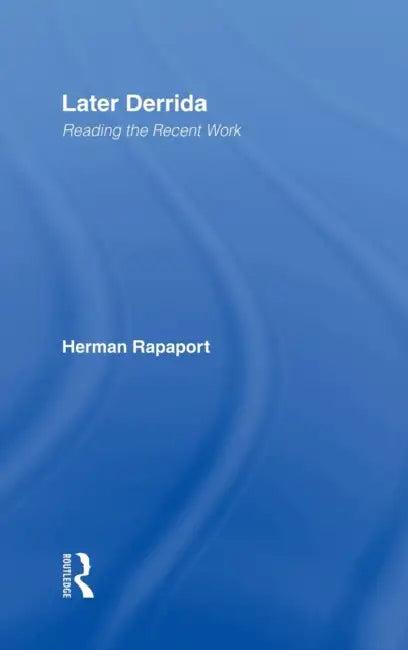 Later Derrida (English, Herman Rapaport)