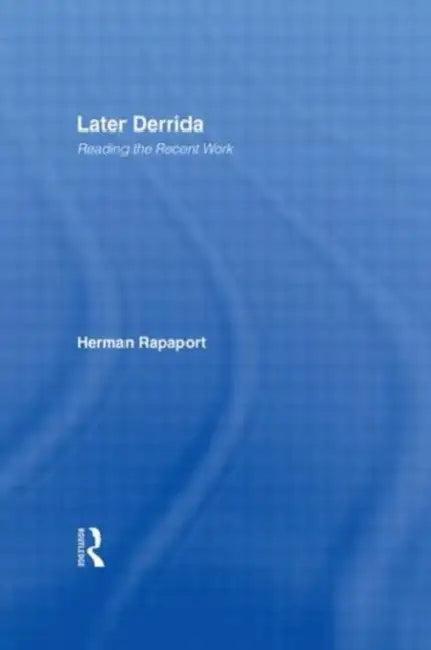 Later Derrida (English, Herman Rapaport)