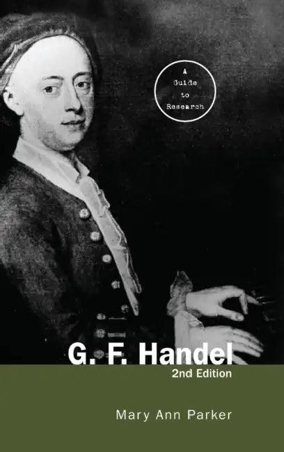 G. F. Handel (English, Mary Ann Parker)