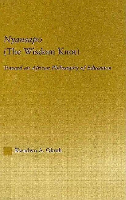 Nyansapo (the Wisdom Knot) (English, Kwadwo A. Okrah)