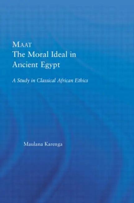 Maat, The Moral Ideal in Ancient Egypt (English, Maulana Karenga)