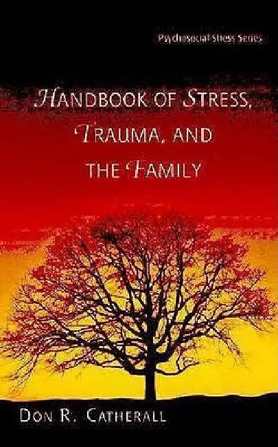 Handbook of Stress, Trauma, and the Family (English, Don R. Catherall)