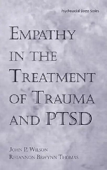 Empathy in the Treatment of Trauma and PTSD (English, John P. Wilson | Rhiannon Brywnn Thomas)