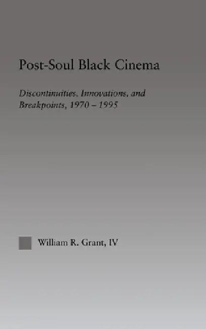 Post-Soul Black Cinema (English, William R. Grant)