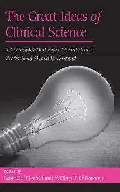 The Great Ideas of Clinical Science (English, Scott O. Lilienfeld | William T. O'Donohue)
