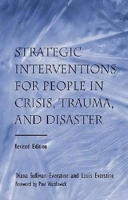 Strategic Interventions for People in Crisis, Trauma, and Disaster (English, Diane Sullivan Everstine | Louis Everstine)