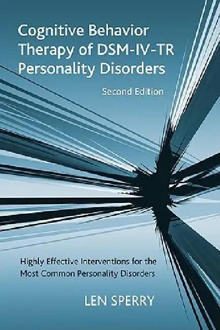Cognitive Behavior Therapy of DSM-IV-TR Personality Disorders (English, Len Sperry)