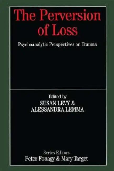 The Perversion of Loss (English, Susan Levy | Alessandra Lemma)