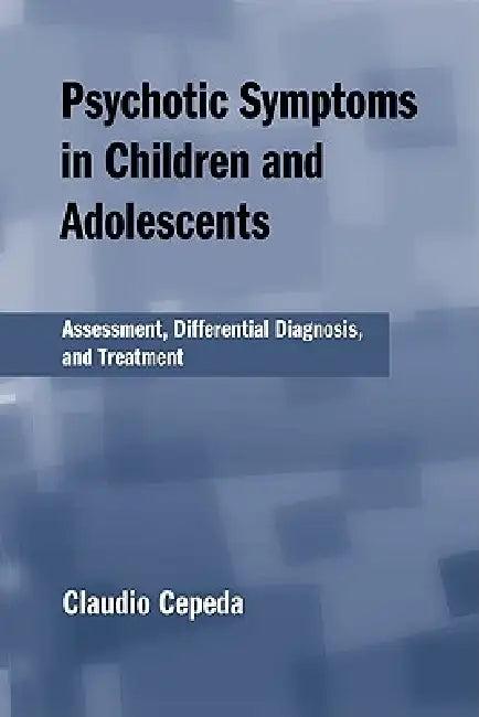 Psychotic Symptoms in Children and Adolescents (English, Claudio Cepeda)