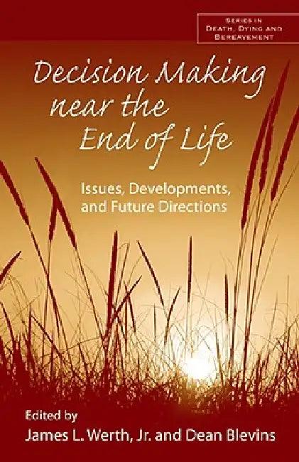 Decision Making near the End of Life (English, Jr. Werth James L. | Dean Blevins)