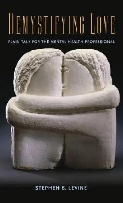 Demystifying Love (English, Stephen B. Levine)