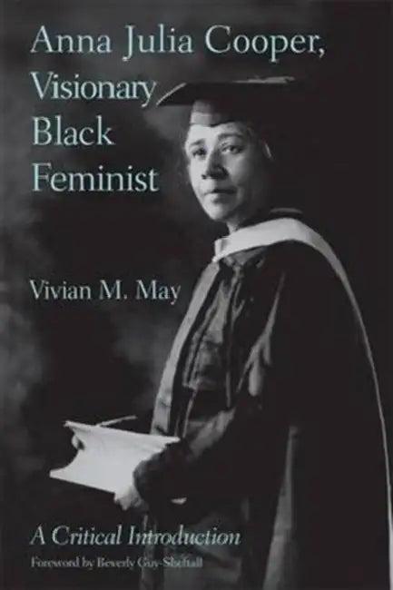 Anna Julia Cooper, Visionary Black Feminist (English, May Vivian M.)