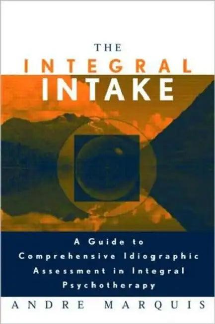 The Integral Intake (English, Andre Marquis)