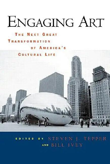 Engaging Art (English, Steven J. Tepper | Bill Ivey)