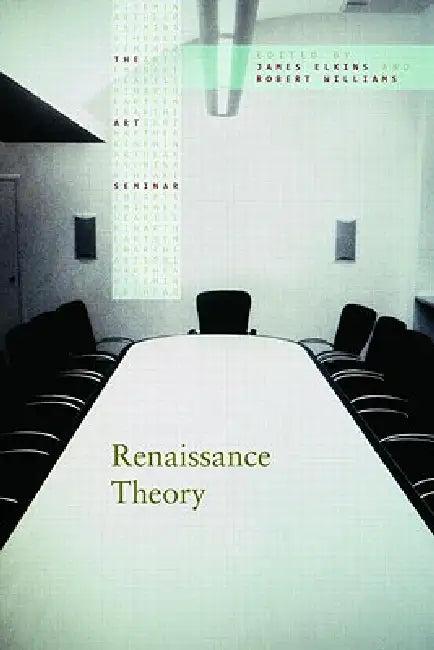 Renaissance Theory (English, James Elkins | Robert Williams)