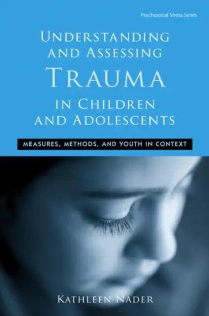 Understanding And Assessing Trauma In Children And Adolescents (English, Kathleen Nader)