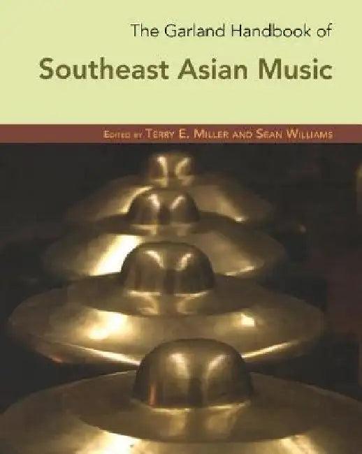 The Garland Handbook of Southeast Asian Music [With CD] (English, Terry Miller | Sean Williams)