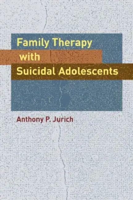 Family Therapy with Suicidal Adolescents (English, Anthony P. Jurich)