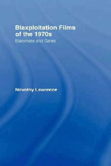 Blaxploitation Films of the 1970s (English, Novotny Lawrence)