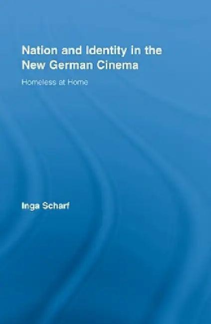 Nation and Identity in the New German Cinema (English, Inga Scharf)