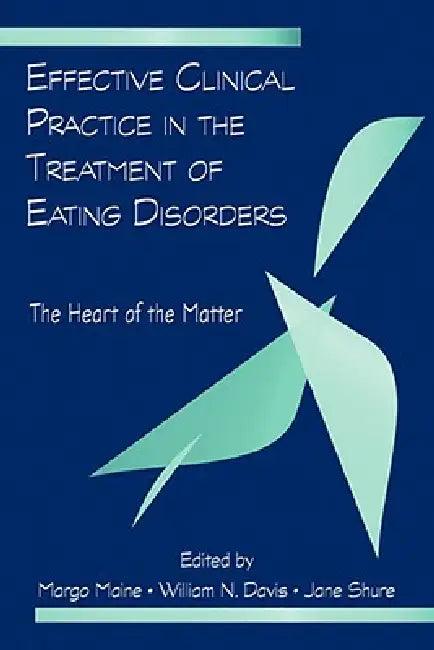 Effective Clinical Practice in the Treatment of Eating Disorders (English, Margo Maine | William N. Davis | Jane Shure)